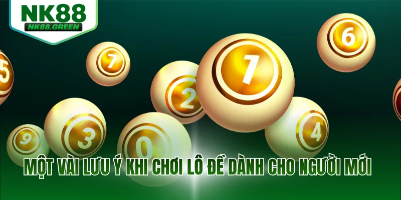 Một vài lưu ý khi chơi lô đề dành cho người mới